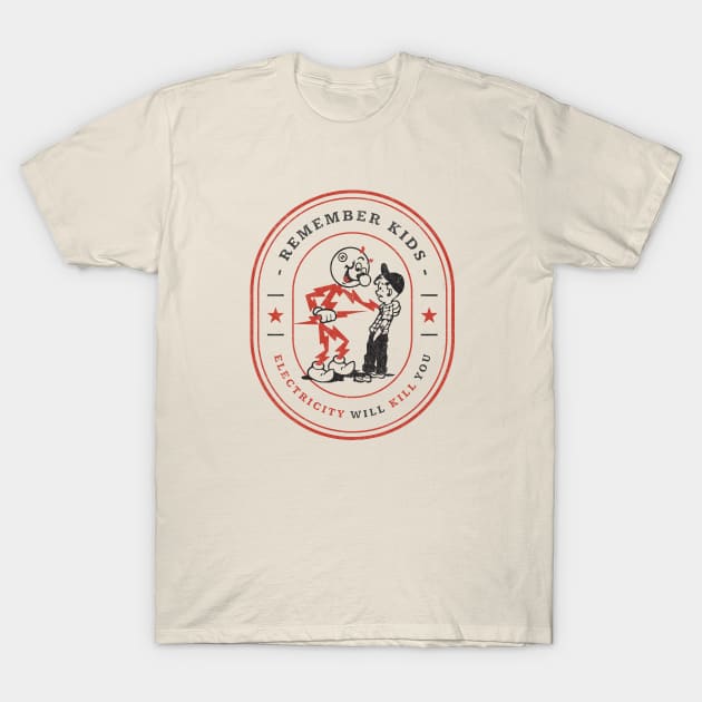 Remember kids, electricity will kill you - modern vintage logo T-Shirt by BodinStreet